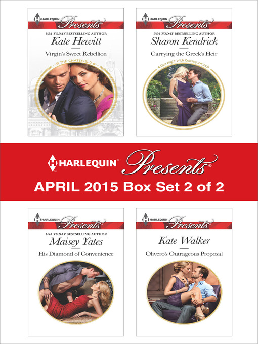 Title details for Harlequin Presents April 2015 - Box Set 2 of 2: His Diamond of Convenience\Carrying the Greek's Heir\Virgin's Sweet Rebellion\Olivero's Outrageous Proposal by Maisey Yates - Wait list